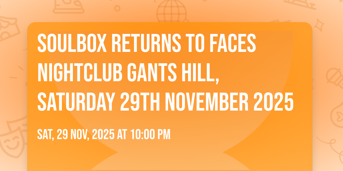 SoulBox returns to Faces nightclub Gants Hill, Saturday 29th November 2025