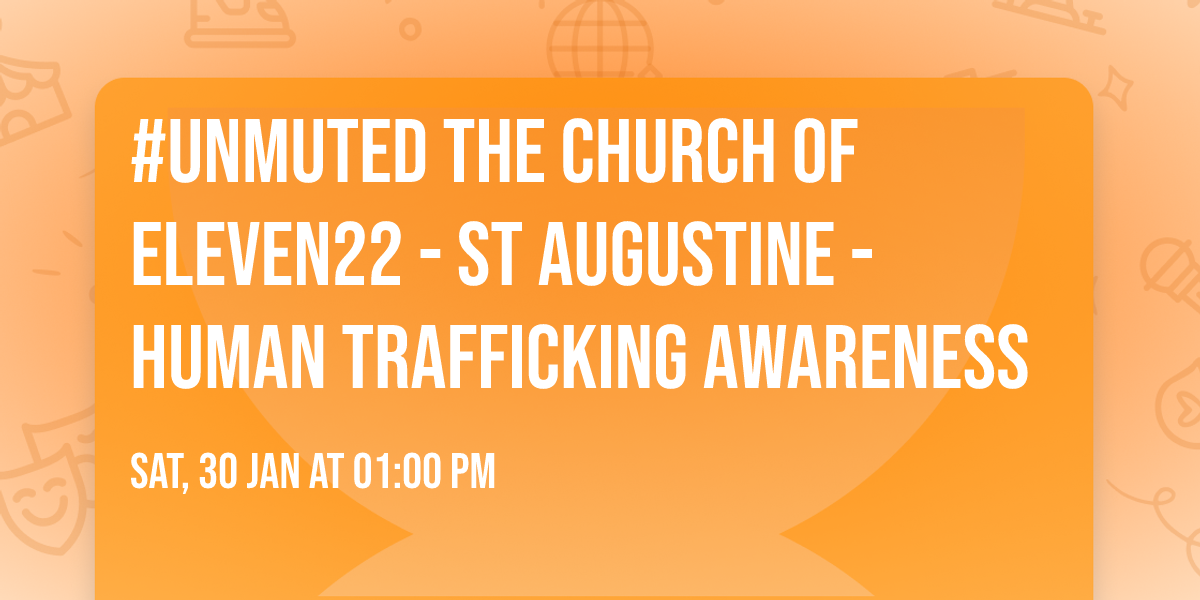 #UNMUTED The Church Of Eleven22 - St Augustine -HUMAN TRAFFICKING AWARENESS