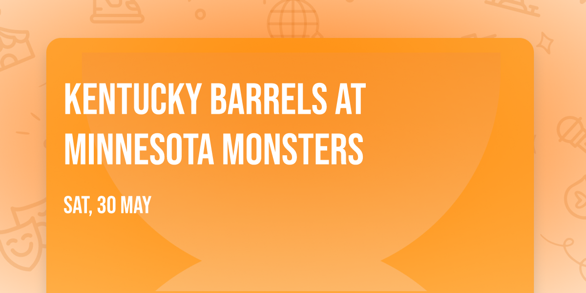 Kentucky Barrels at Minnesota Monsters