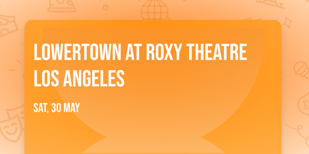 Lowertown at Roxy Theatre Los Angeles