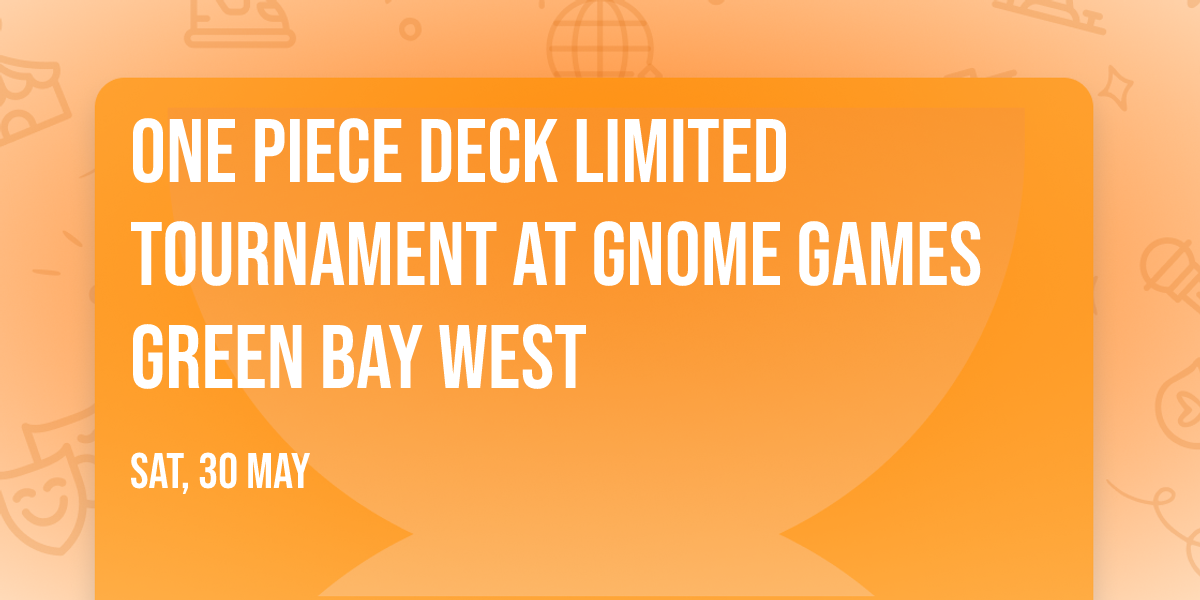 One Piece Deck Limited Tournament at Gnome Games Green Bay West