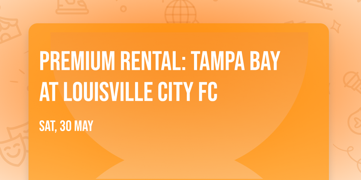 Premium Rental:  Tampa Bay at Louisville City FC