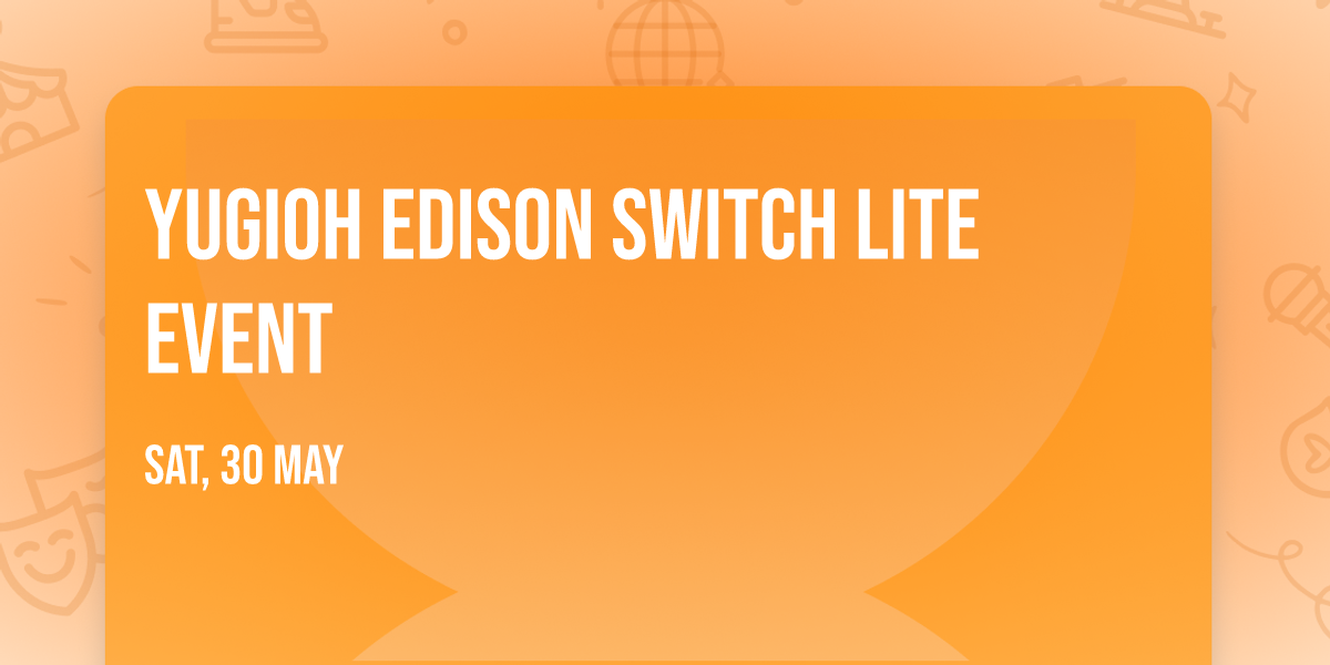 YuGiOh Edison Switch Lite Event