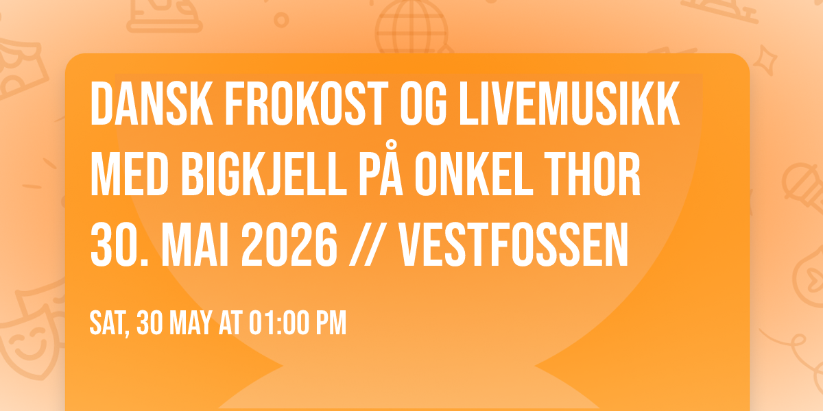 Dansk frokost og livemusikk med BigKjell p\u00e5 Onkel Thor 30. mai 2026 \/\/ VESTFOSSEN