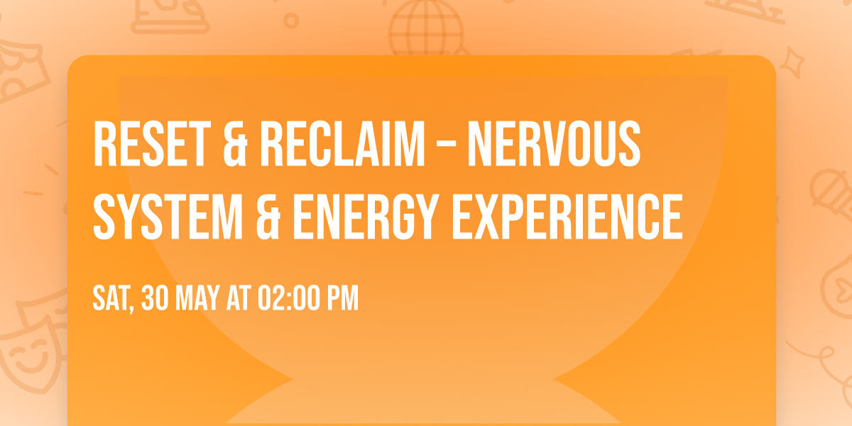 Reset & Reclaim \u2013 Nervous System & Energy Experience