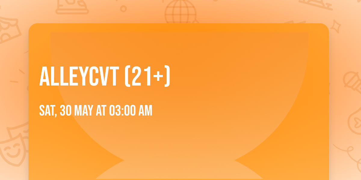 ALLEYCVT (21+)