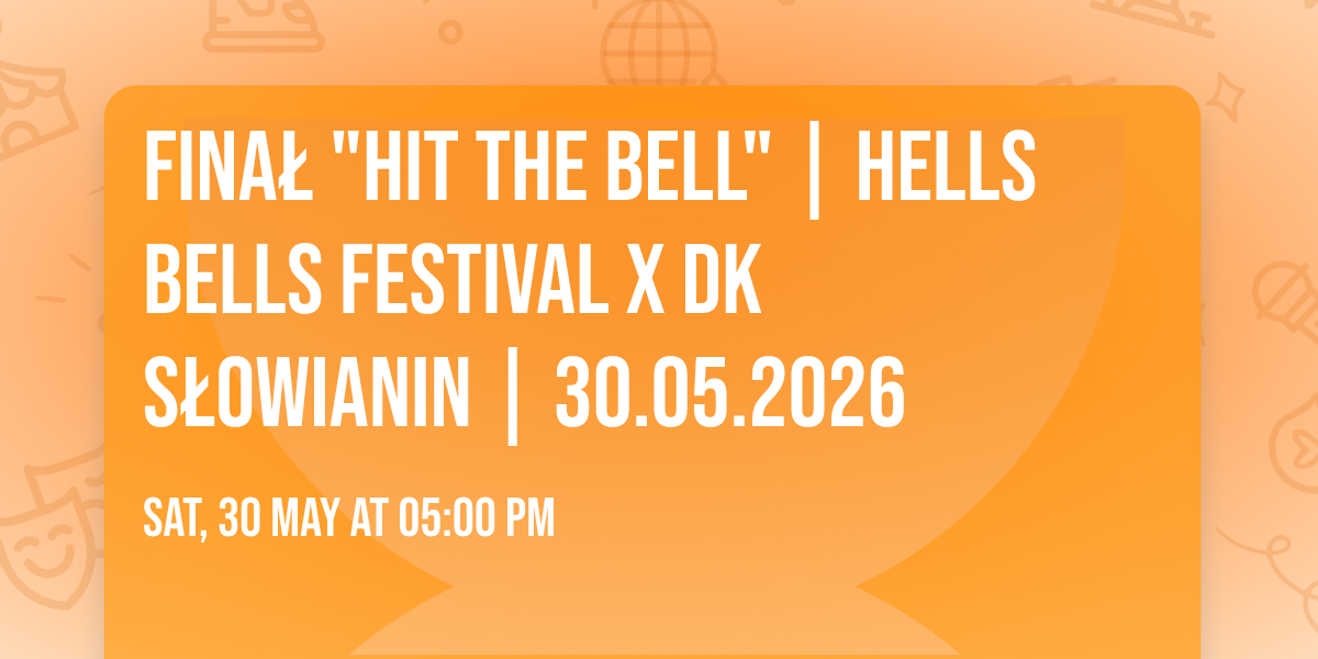 Fina\u0142 "Hit The Bell" | Hells Bells Festival x DK S\u0142owianin | 30.05.2026