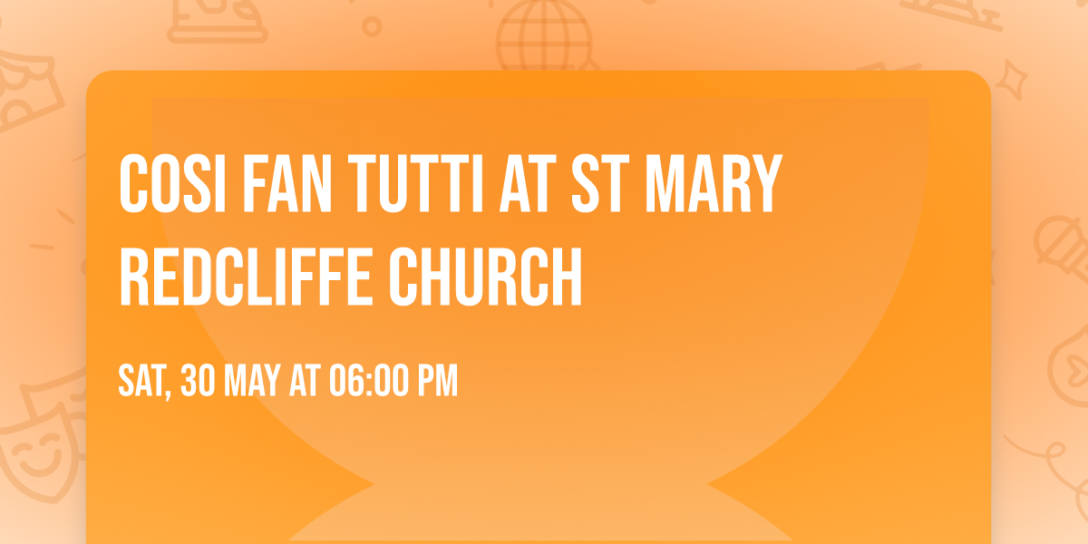 Cosi Fan Tutti at St Mary Redcliffe Church