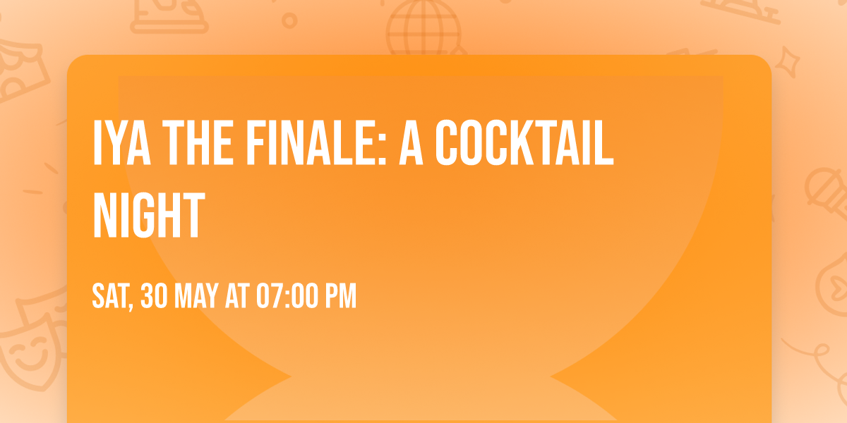 IYA The Finale: A Cocktail Night