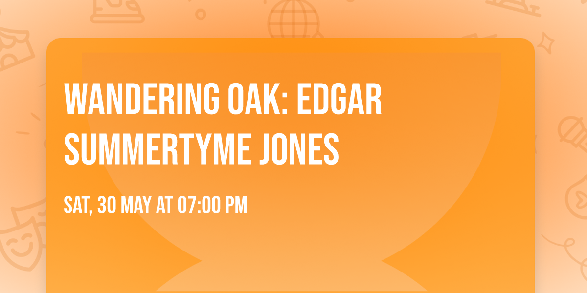 Wandering Oak: Edgar Summertyme Jones