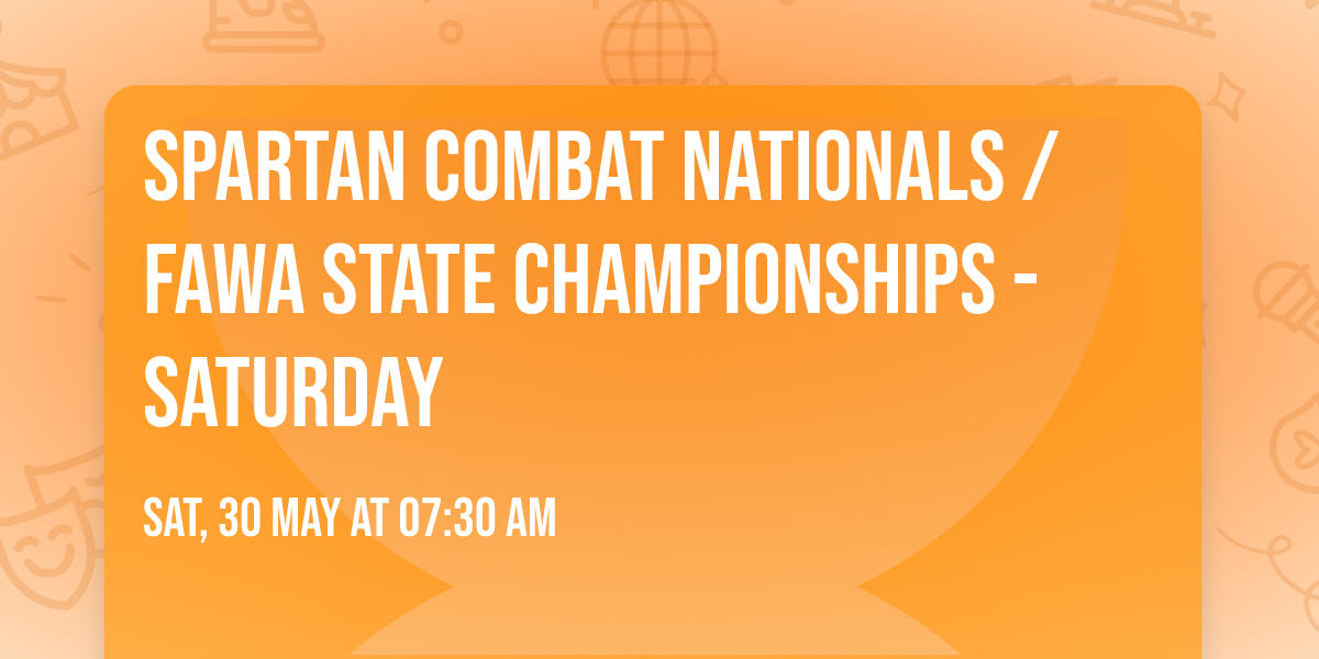 Spartan Combat Nationals \/ FAWA State Championships - Saturday