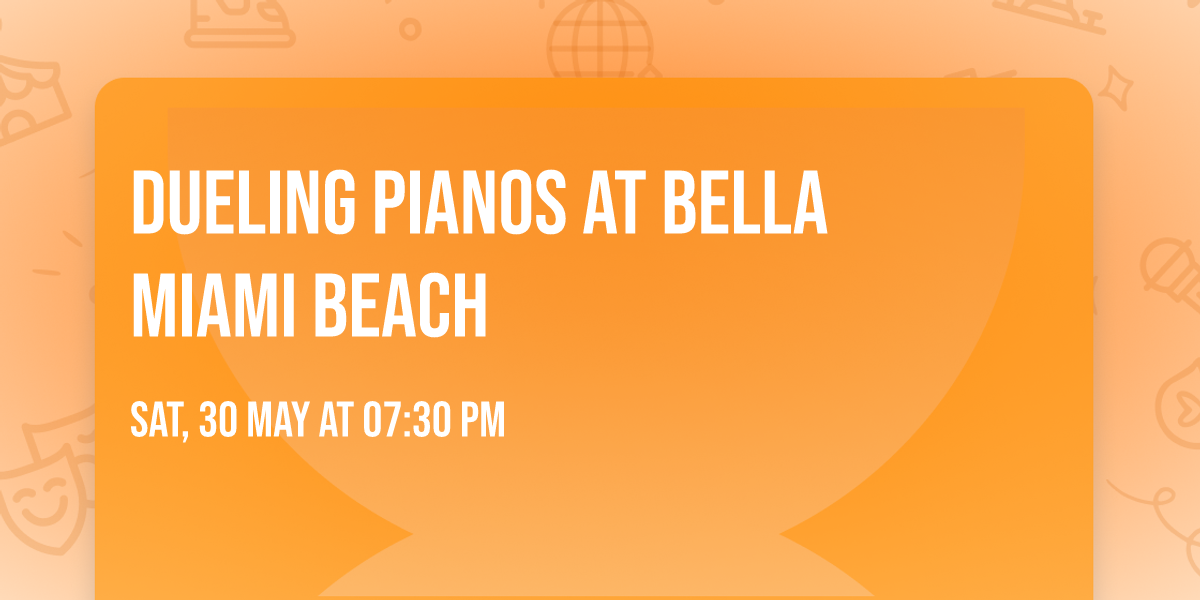 Dueling Pianos at Bella Miami Beach