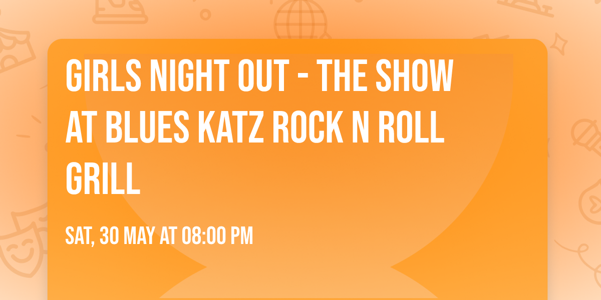 Girls Night Out - The Show at Blues Katz Rock n Roll Grill