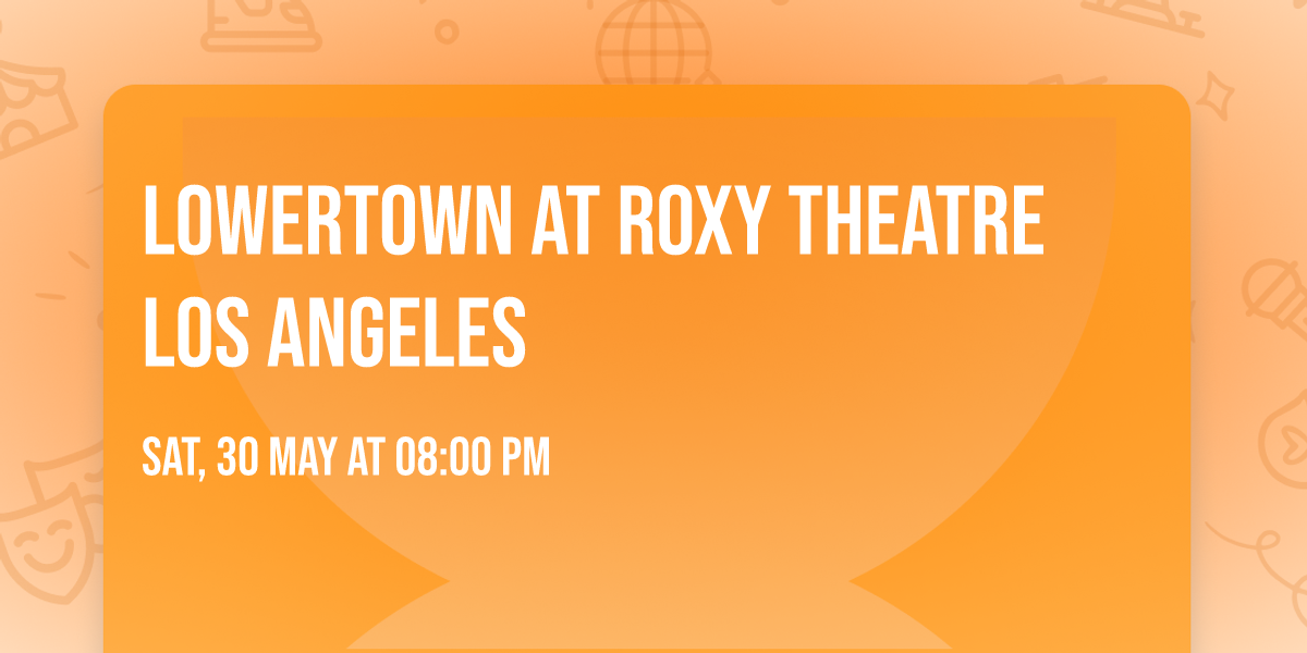 Lowertown at Roxy Theatre Los Angeles
