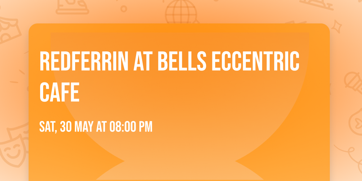 Redferrin at Bells Eccentric Cafe