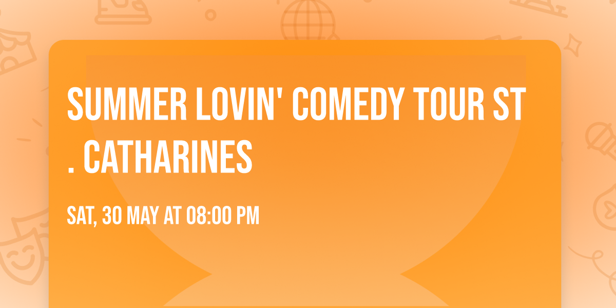 Summer Lovin' Comedy Tour ST. CATHARINES