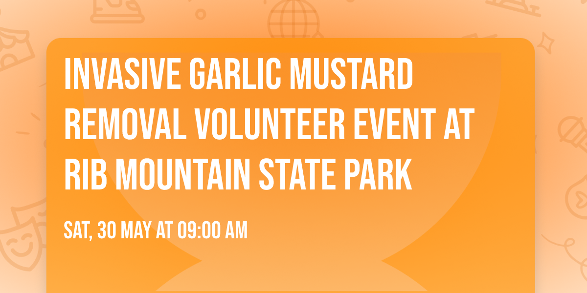 Invasive Garlic Mustard Removal Volunteer Event at Rib Mountain State Park 