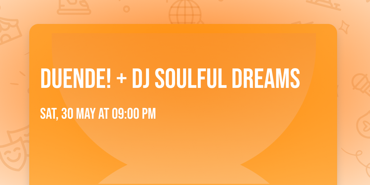 Duende! + DJ Soulful Dreams