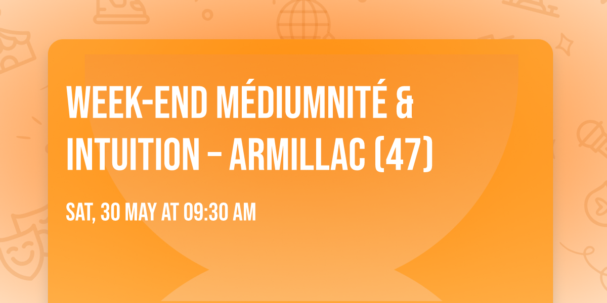 Week-end M\u00e9diumnit\u00e9 & Intuition \u2013 Armillac (47)