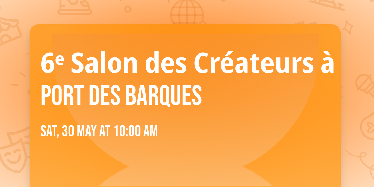 6\u1d49 Salon des Cr\u00e9ateurs \u00e0 Port des Barques