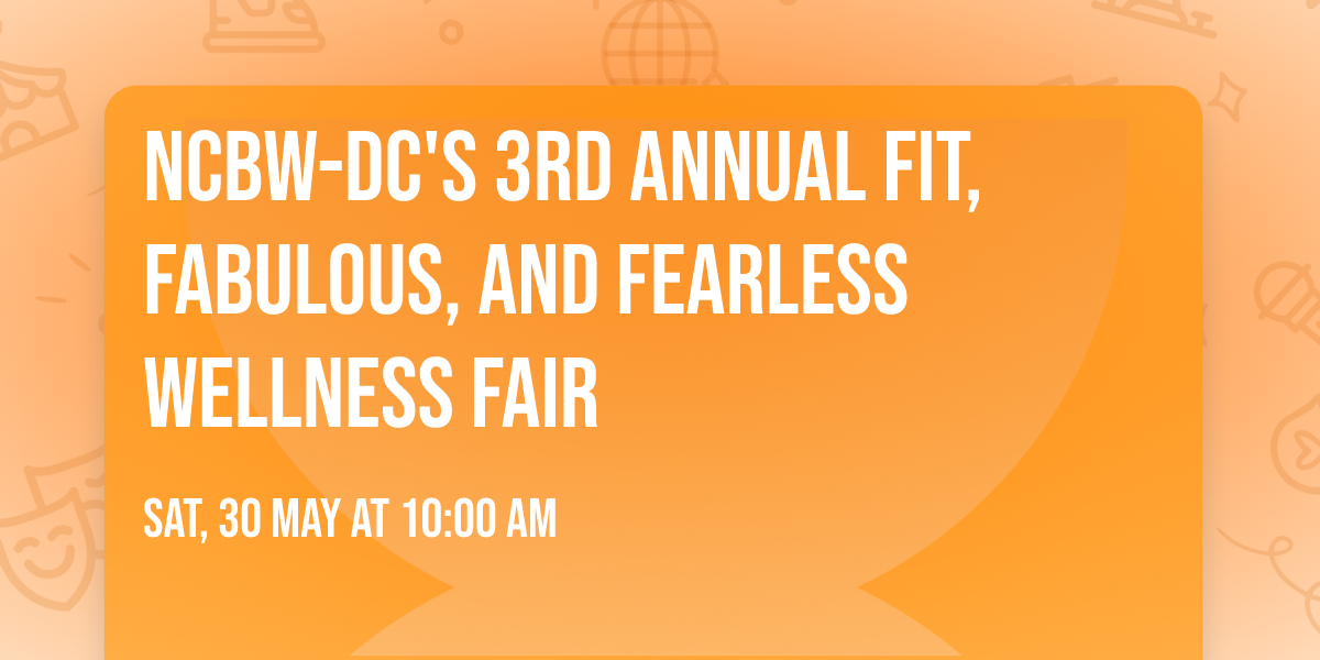 NCBW-DC's 3rd Annual Fit, Fabulous, and Fearless Wellness Fair