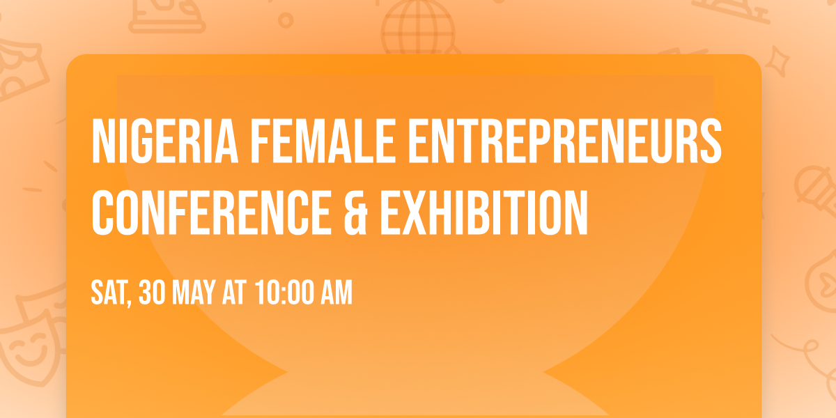 Nigeria Female Entrepreneurs Conference  & Exhibition