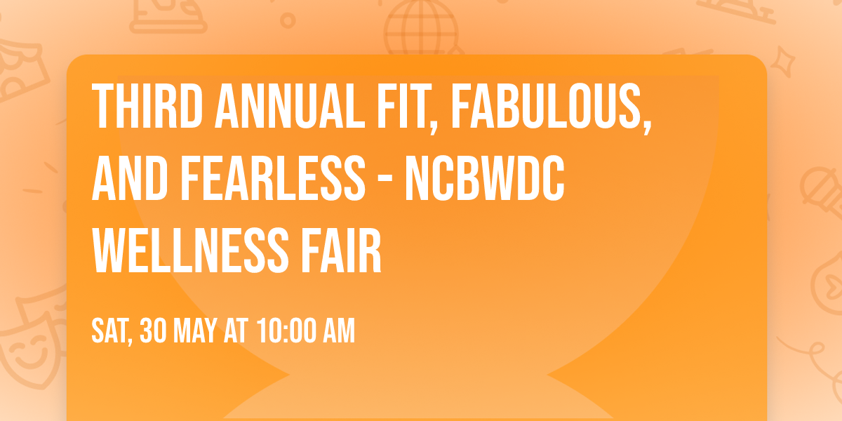 Third Annual Fit, Fabulous, and Fearless - NCBWDC Wellness Fair