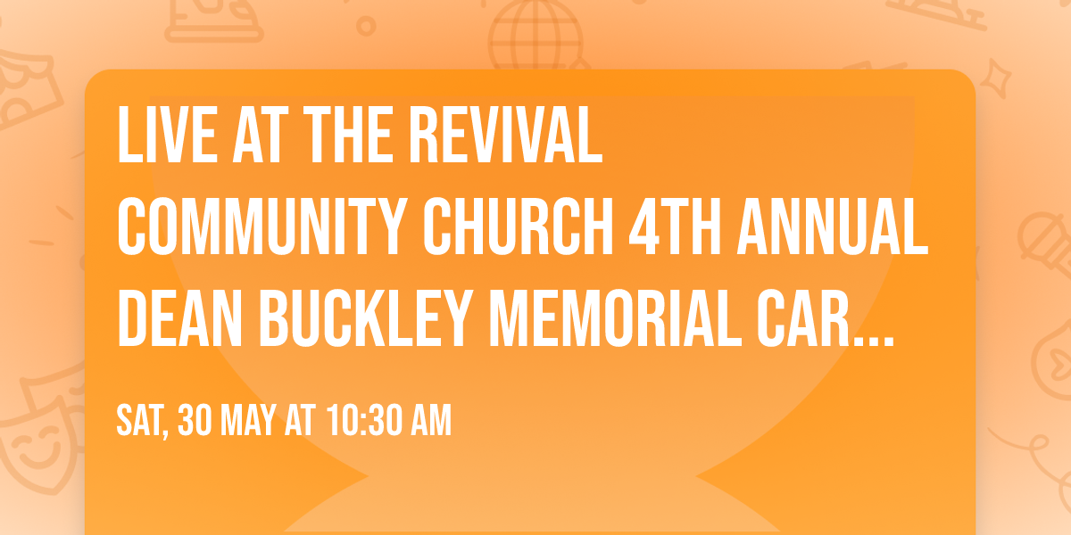 LIVE at the Revival Community Church 4th Annual Dean Buckley Memorial Car Show