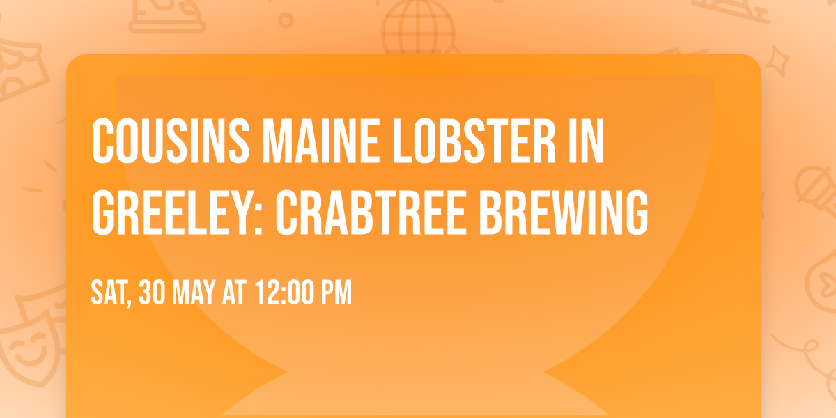 Cousins Maine Lobster in Greeley: Crabtree Brewing