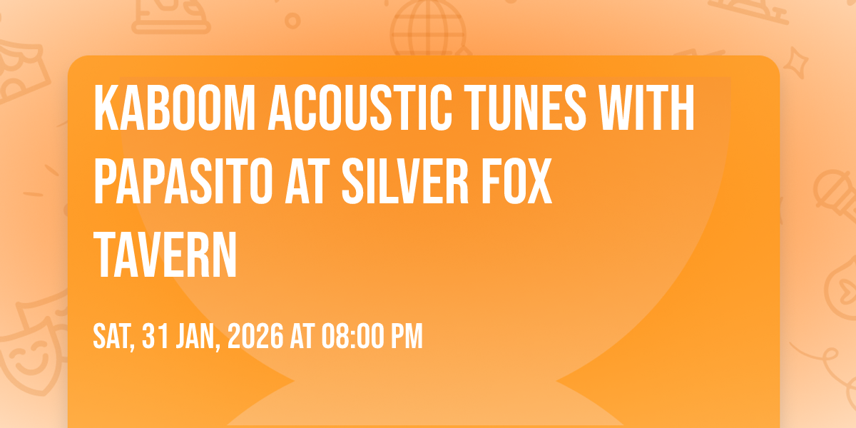 KaBoom Acoustic Tunes with Papasito at Silver Fox Tavern