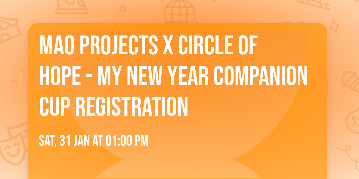 Mao Projects x Circle of Hope - My New Year Companion Cup Registration
