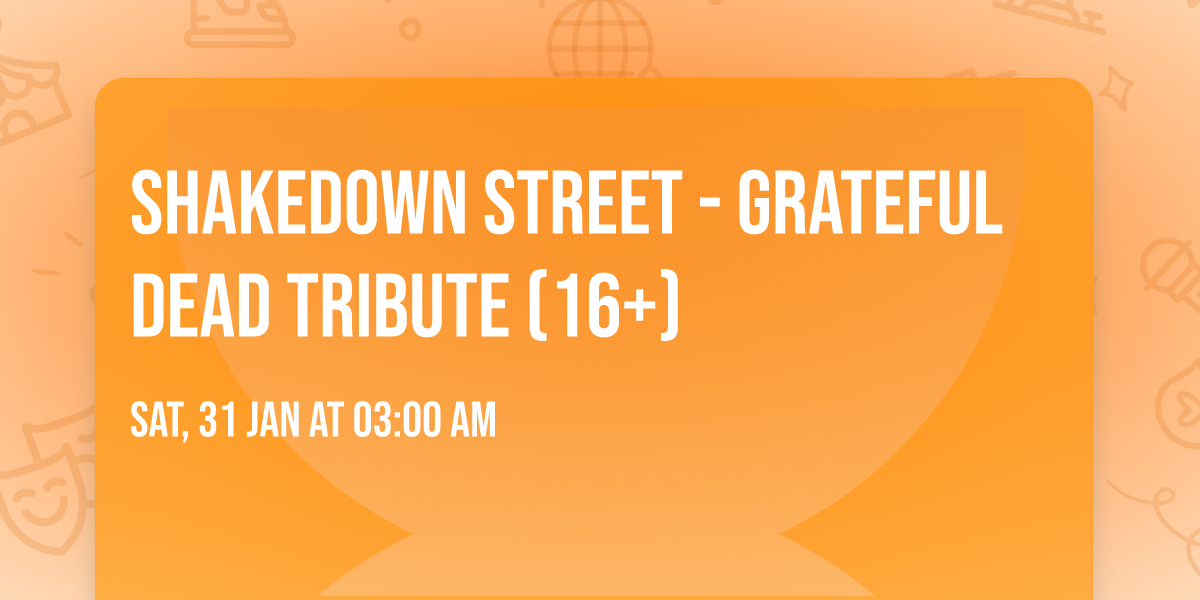 Shakedown Street - Grateful Dead Tribute (16+)