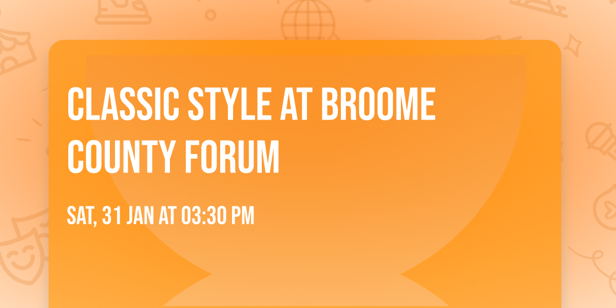 Classic Style at Broome County Forum