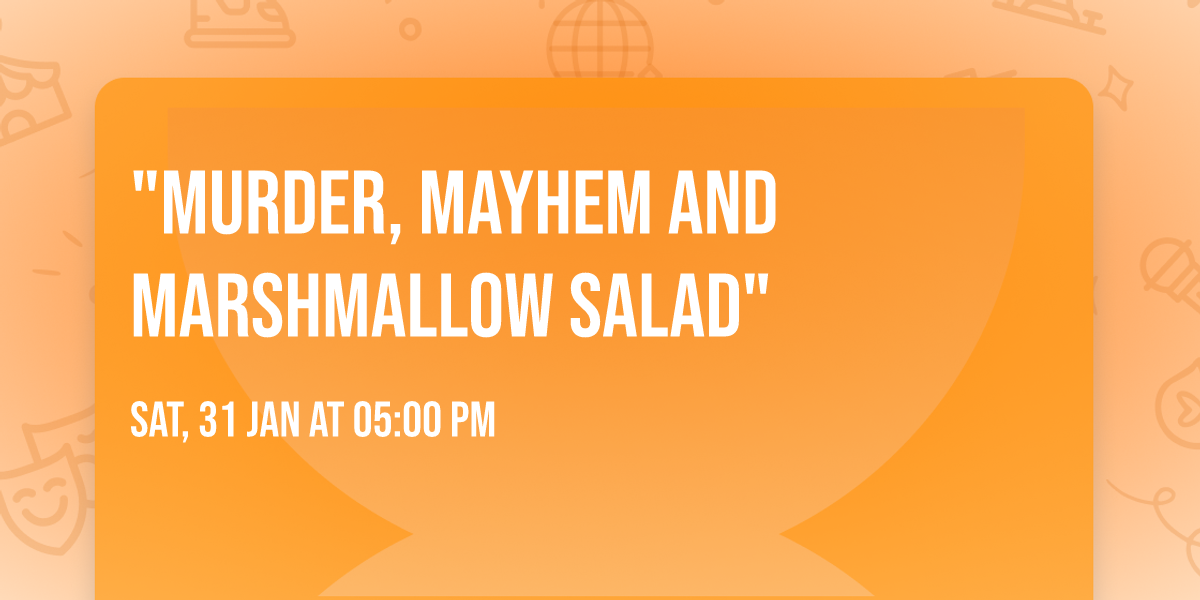 "Murder, Mayhem and Marshmallow Salad" 