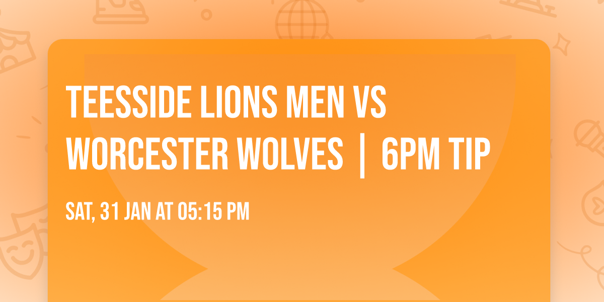 Teesside Lions Men vs Worcester Wolves | 6pm TIP