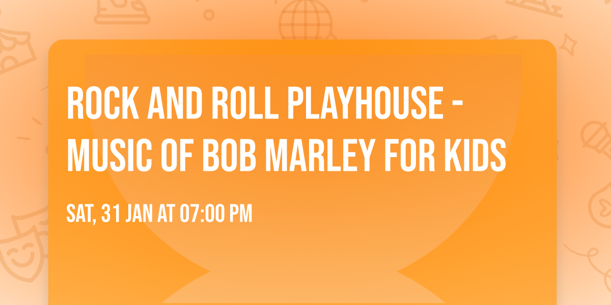 Rock And Roll Playhouse - Music of Bob Marley For Kids