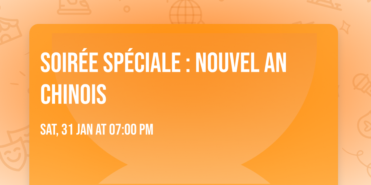 Soir\u00e9e sp\u00e9ciale : Nouvel An Chinois \ud83d\udc09\ud83d\udc72\ud83e\udea9\ud83c\udfa7