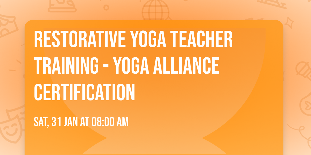 Restorative Yoga Teacher Training - Yoga Alliance Certification