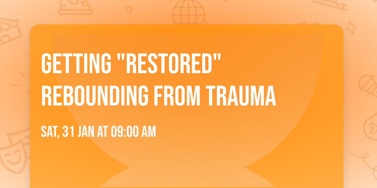 Getting "RESTORED" Rebounding from Trauma