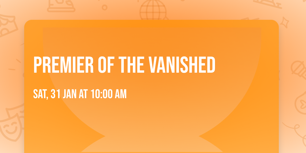 Premier of The Vanished