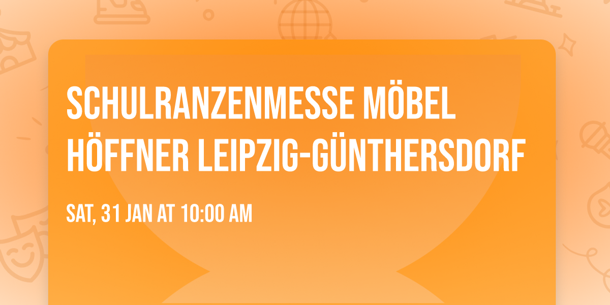 Schulranzenmesse M\u00f6bel H\u00f6ffner Leipzig-G\u00fcnthersdorf