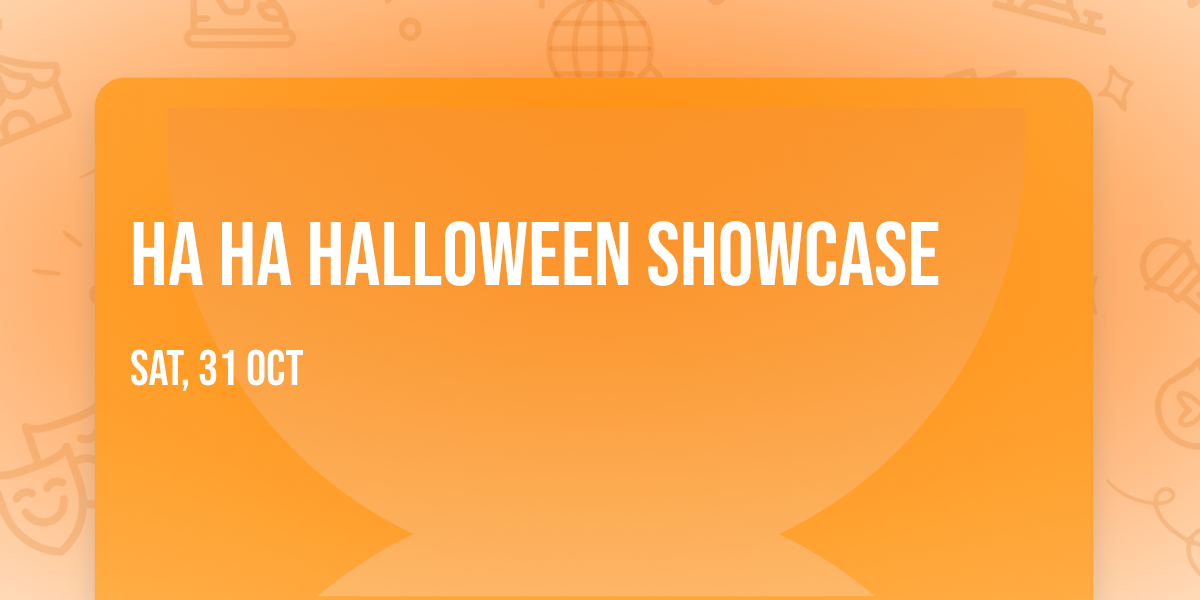 Ha Ha Halloween Showcase