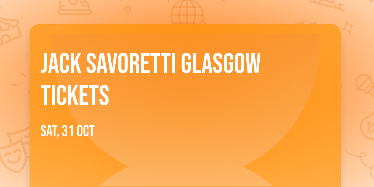 Jack Savoretti Glasgow Tickets