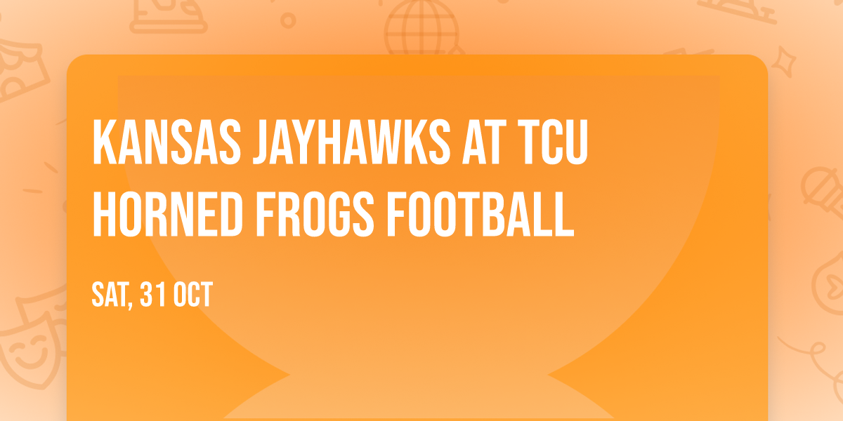 Kansas Jayhawks at TCU Horned Frogs Football