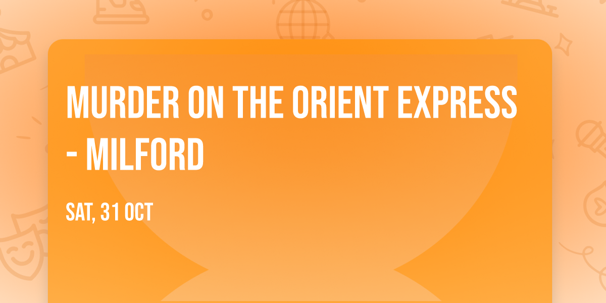 Murder on the Orient Express - Milford