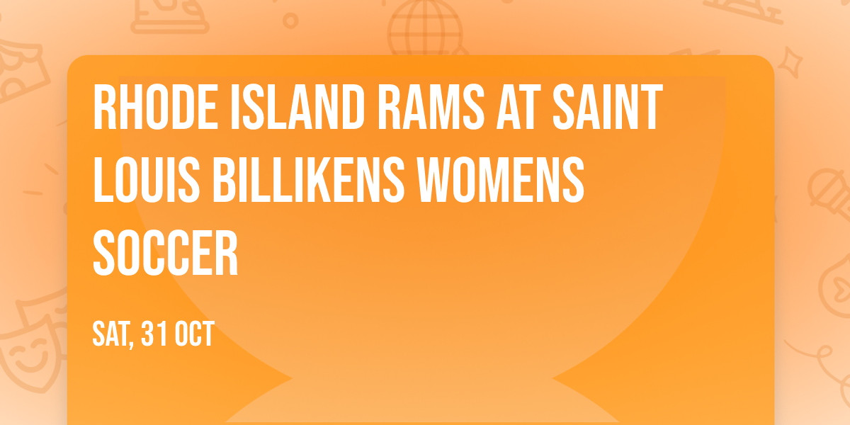 Rhode Island Rams at Saint Louis Billikens Womens Soccer
