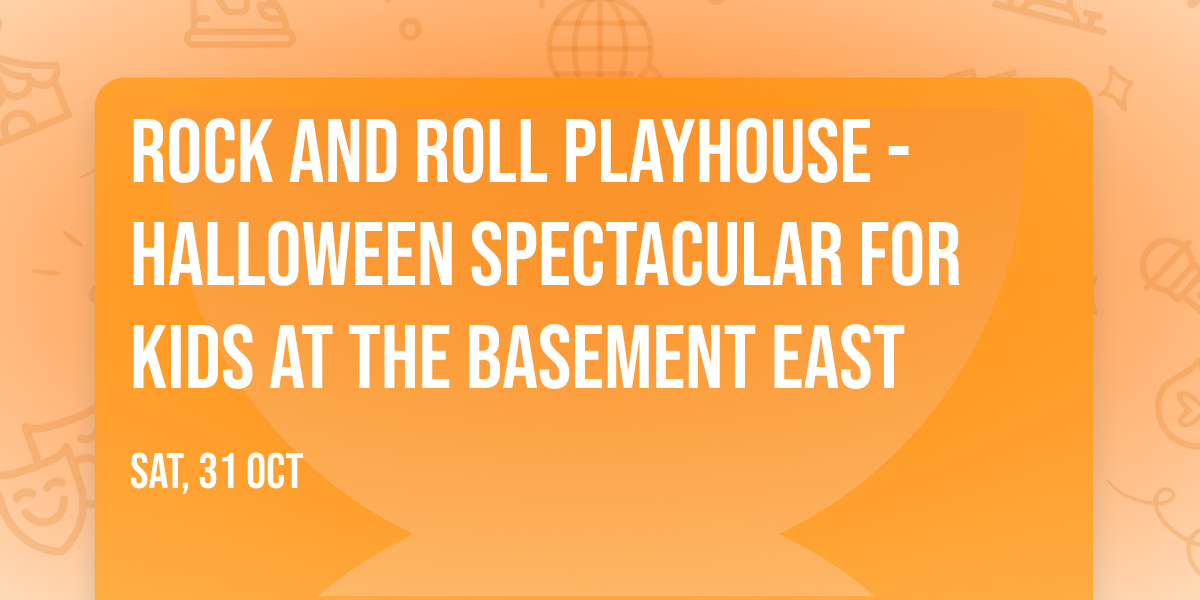 Rock and Roll Playhouse - Halloween Spectacular for Kids at The Basement East