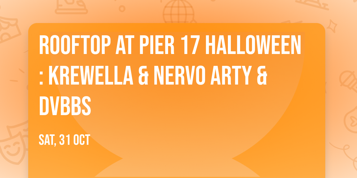 Rooftop at Pier 17 Halloween: Krewella & Nervo ARTY & DVBBS