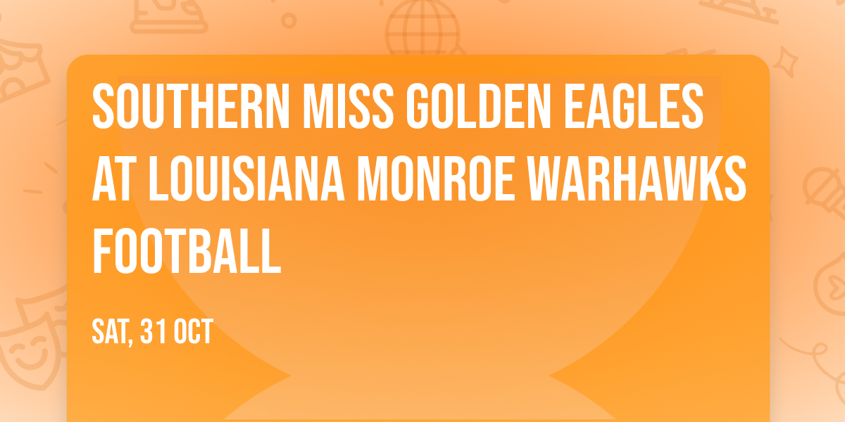 Southern Miss Golden Eagles at Louisiana Monroe Warhawks Football