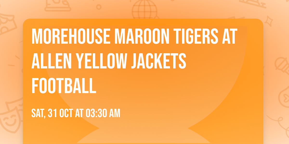 Morehouse Maroon Tigers at Allen Yellow Jackets Football